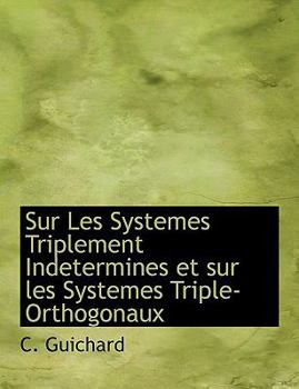 Paperback Sur Les Systemes Triplement Indetermines Et Sur Les Systemes Triple-Orthogonaux [French] Book