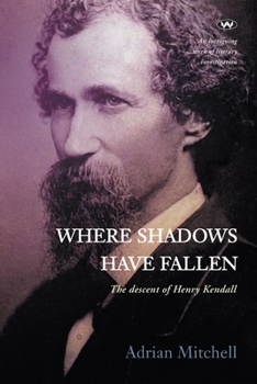 Paperback Where Shadows Have Fallen: The descent of Henry Kendall Book