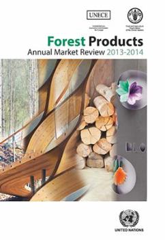 Paperback Forest Products Annual Market Review: 2013-2014 (Geneva Timber and Forest Study Paper) Book