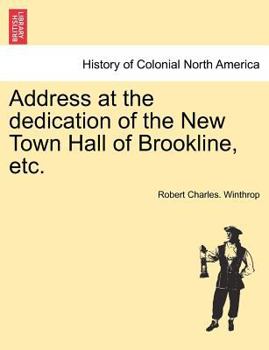 Paperback Address at the Dedication of the New Town Hall of Brookline, Etc. Book