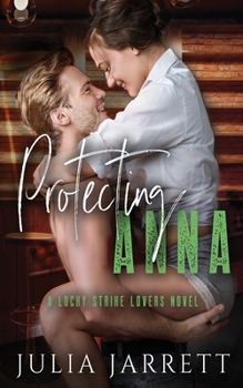 Protecting Anna: A Lucky Strike Lovers Novel - Book #2 of the Lucky Strike Lovers