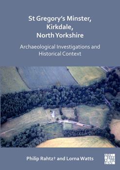 Paperback St Gregory's Minster, Kirkdale, North Yorkshire: Archaeological Investigations and Historical Context Book