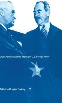 Hardcover Dean Acheson and the Making of U.S. Foreign Policy Book