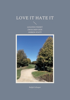 Paperback Love it Hate it: Golfen findet zwischen den Ohren statt [German] Book
