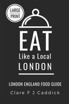 Paperback Eat Like a Local - London Large Print: London England Food Guide Book