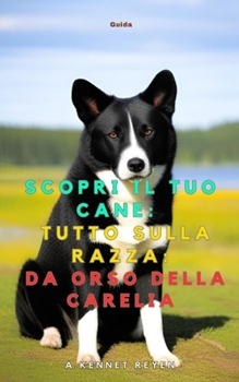 Paperback Scopri il tuo Cane: Tutto sulla razza: da orso della Carelia [Italian] Book