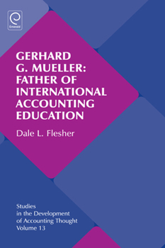 Hardcover Gerhard G. Mueller: Father of International Accounting Education Book