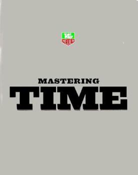 Hardcover Mastering Time: A Century of Stylish Timekeeping Book