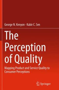 Paperback The Perception of Quality: Mapping Product and Service Quality to Consumer Perceptions Book