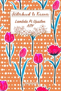 Paperback Sisterhood Is Forever Lambda Pi Upsilon: Gift Planner for Greek Sororities, Sorority Sisters and Alumni Book