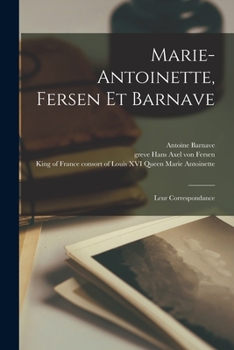Paperback Marie-Antoinette, Fersen et Barnave: Leur correspondance [French] Book