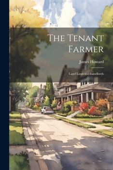 Paperback The Tenant Farmer: Land Laws and Landlords Book