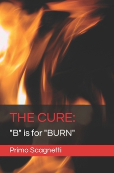THE CURE: "B" is for "BURN"
