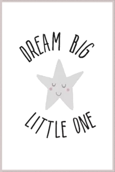 dream big little one: Notebook Journal for Kids & men , women…. with more than 100 lined page - Composition Size (6*9)