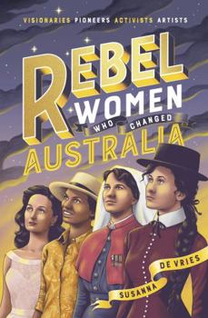Paperback Rebel Women Who Changed Australia Book