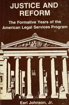 Hardcover Justice and Reform: The Formative Years of the Oeo Legal Services Program Book