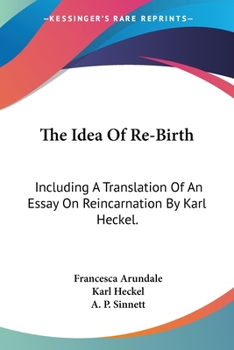 Paperback The Idea Of Re-Birth: Including A Translation Of An Essay On Reincarnation By Karl Heckel. Book