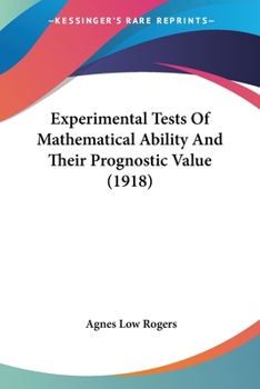 Paperback Experimental Tests Of Mathematical Ability And Their Prognostic Value (1918) Book