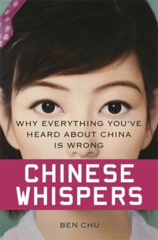 Hardcover Chinese Whispers: Why Everything You've Heard About China is Wrong Book