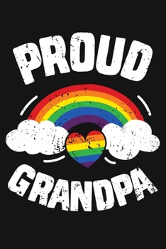 Paperback Proud Grandpa: LGBT Pride Lined Notebook, Journal, Organizer, Diary, Composition Notebook, Gifts for LGBT Community and Supporters Book