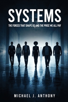 Paperback Systems: The Forces That Shape Us And The Price We All Pay Book