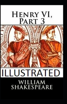 Paperback Henry VI, Part 3 Illustrated Book