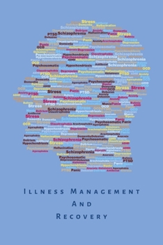 Paperback illness management and recovery: Workbook journal to help manage and track symptoms, triggers, medication and relief measures for mental disorders - d Book