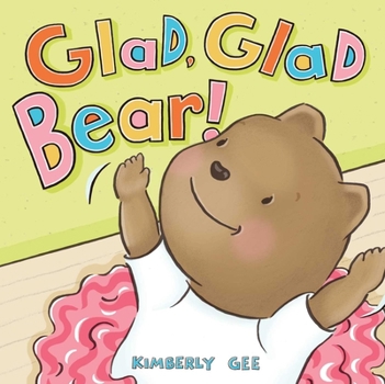 Glad, Glad Bear! - Book  of the Bear's Feelings
