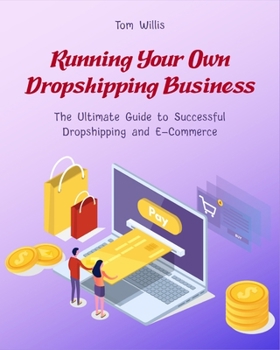 Paperback Running Your Own Dropshipping Business: The Ultimate Guide to Successful Dropshipping and E-Commerce Book