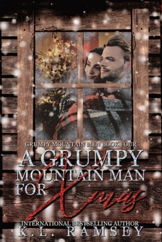 A Grumpy Mountain Man for Xmas - Book #4 of the Grumpy Mountain Men