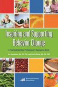Paperback Inspiring and Supporting Behavior Change: A Food and Nutrition Professional's Counseling Guide Book