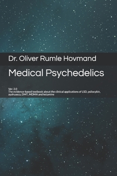 Paperback Medical Psychedelics: The evidence-based textbook about the clinical applications of LSD, psilocybin, ayahuasca, DMT, MDMA and ketamine Book