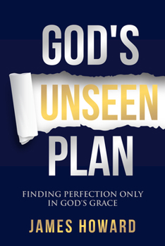 Paperback God's Unseen Plan: Finding Perfection Only in God's Grace Book