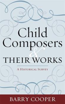 Hardcover Child Composers and Their Works: A Historical Survey Book