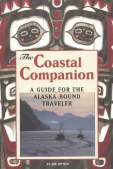 Paperback The Coastal Companion: A Guide for the Alaska-Bound Traveller Book