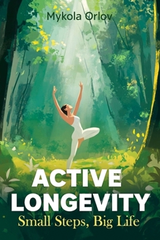 Active Longevity: Small Steps, Big Life