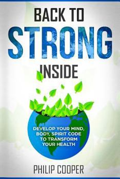 Paperback Back To Strong Inside: Develop Your Mind, Body, Spirit Code to Transform Your Health Book