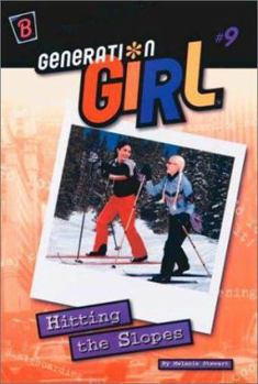 Hitting the Slopes (Stewart, Melanie. Generation Girl, #9.) - Book #9 of the Generation Girl