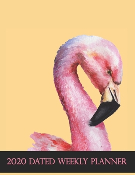 2020 Dated Weekly Planner: Annual Planner, Flamingo, original design with goals, important dates and annual calendars included
