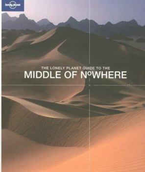 Hardcover The Lonely Planet Guide to the Middle of Nowhere Book