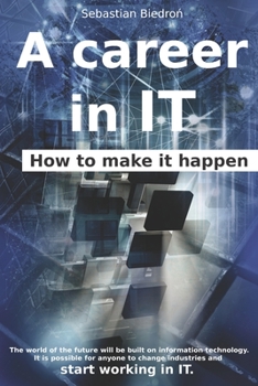 Paperback A career in IT - How to make it happen Book