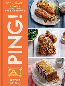 Hardcover Ping!: Cook, Bake, Create Using Just Your Microwave Book