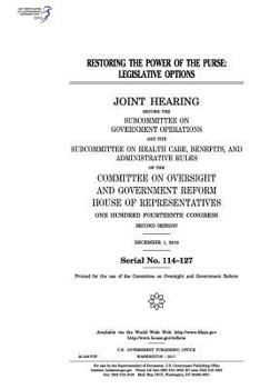 Restoring the Power of the Purse: Legislative Options: Joint Hearing Before the Subcommittee on Government Operations and the Subcommittee on Health Care