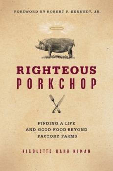 Hardcover Righteous Porkchop: Finding a Life and Good Food Beyond Factory Farms Book