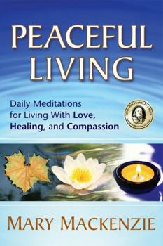 Paperback Peaceful Living: Daily Meditations for Living with Love, Healing, and Compassion Book
