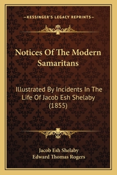 Paperback Notices Of The Modern Samaritans: Illustrated By Incidents In The Life Of Jacob Esh Shelaby (1855) Book