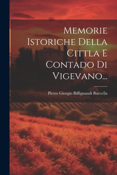 Paperback Memorie Istoriche Della Cittla E Contado Di Vigevano... [Italian] Book