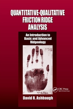 Quantitative-Qualitative Friction Ridge Analysis: An Introduction to Basic and Advanced Ridgeology (Crc Series in Practical Aspects of Criminal and Forensic Investigations) - Book  of the Practical Aspects of Criminal and Forensic Investigations