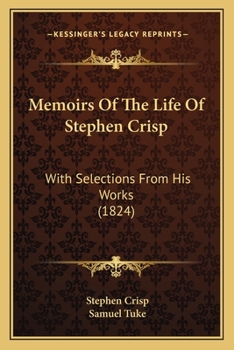 Paperback Memoirs Of The Life Of Stephen Crisp: With Selections From His Works (1824) Book