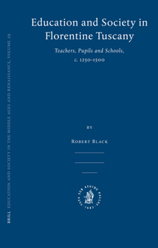Education and Society in Florentine Tuscany (Education and Society in the Middle Ages and Renaissance)